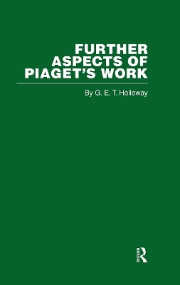 Further Aspects of Piaget's Work - G. E. T. Holloway