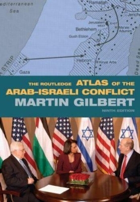 The Routledge Atlas of the Arab-Israeli Conflict - Martin Gilbert