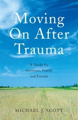Moving On After Trauma - Michael J. Scott