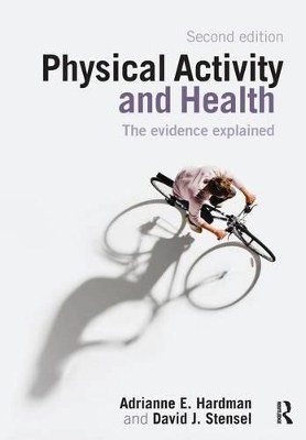 Physical Activity and Health - Adrianne E. Hardman, David J. Stensel