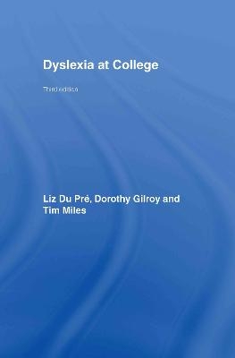 Dyslexia at College - T. R. Miles, Dorothy Gilroy, Elizabeth Ann Du Pre