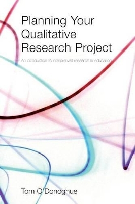 Planning Your Qualitative Research Project - Tom O'Donoghue