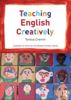 Teaching English Creatively - Teresa Cremin