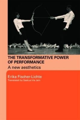 The Transformative Power of Performance - Erika Fischer-Lichte