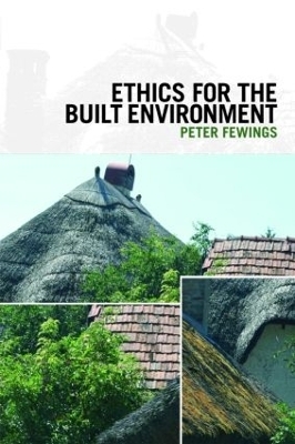 Ethics for the Built Environment - Peter Fewings