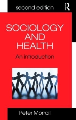 Sociology and Health - Peter Morrall