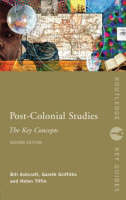 Post-Colonial Studies: The Key Concepts - Bill Ashcroft, Gareth Griffiths, Helen Tiffin