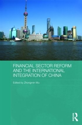 Financial Sector Reform and the International Integration of China - 