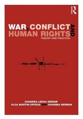 War, Conflict and Human Rights - Chandra Lekha Sriram, Olga Martin-Ortega, Johanna Herman