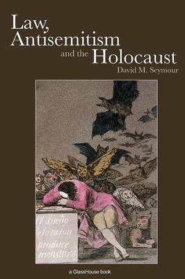 Law, Antisemitism and the Holocaust - David Seymour