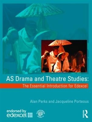 AS Drama and Theatre Studies: The Essential Introduction for Edexcel - Alan Perks, Jacqueline Porteous