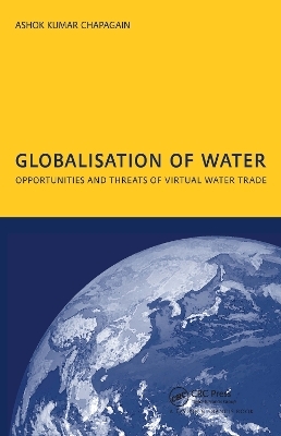 Globalisation of Water: Opportunities and Threats of Virtual Water Trade - A.K. Chapagain