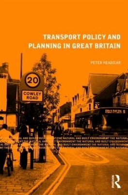 Transport Policy and Planning in Great Britain - Peter Headicar