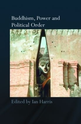 Buddhism, Power and Political Order - 