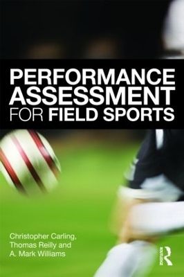 Performance Assessment for Field Sports - Christopher Carling, Tom Reilly, A. Mark Williams