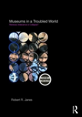 Museums in a Troubled World - Robert R. Janes