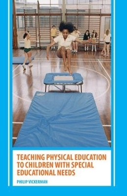 Teaching Physical Education to Children with Special Educational Needs - Philip Vickerman