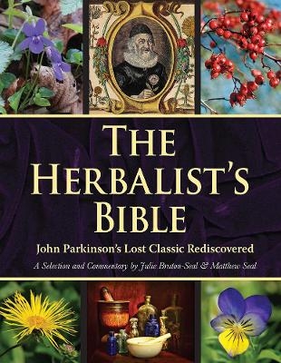 The Herbalist's Bible - Julie Bruton-Seal, Matthew Seal