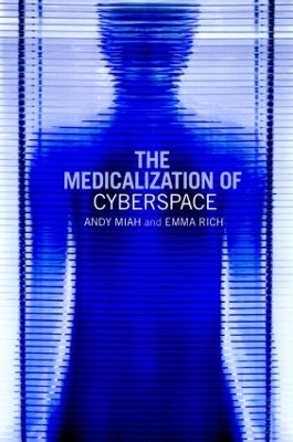The Medicalization of Cyberspace - Andy Miah, Emma Rich