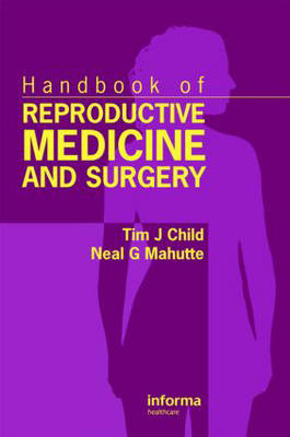 Handbook Of Reproductive Medicine - Timothy L. Child, Neal G. Mahutte