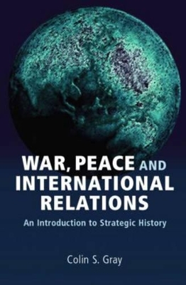 War, Peace and International Relations - Colin S. Gray