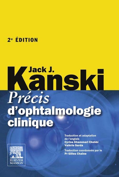 Précis d''ophtalmologie clinique -  Gilles Chaine,  John Scott &  Co,  Jack J. Kanski,  Cyrine Khammari,  Valerie Sarda