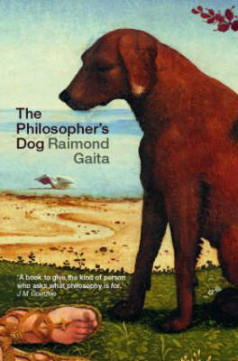 The Philosopher's Dog - Raimond Gaita
