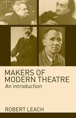 Makers of Modern Theatre - Robert Leach