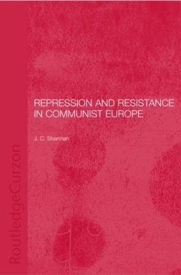 Repression and Resistance in Communist Europe - Jason Sharman