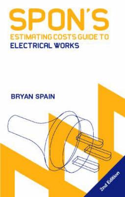 Spon's Estimating Costs Guide to Electrical Works - Bryan Spain