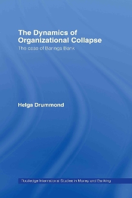 The Dynamics of Organizational Collapse - Helga Drummond