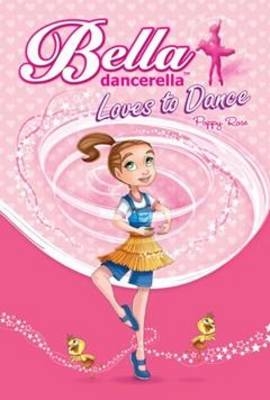 Bella Dancerella Loves to Dance - Poppy Rose