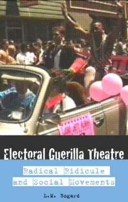 Electoral Guerrilla Theatre - L.M. Bogad