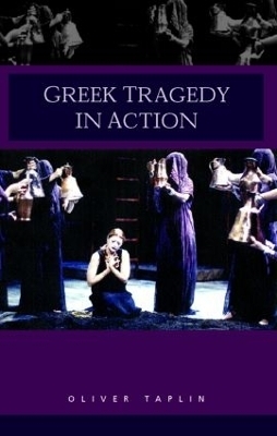 Greek Tragedy in Action - Oliver Taplin