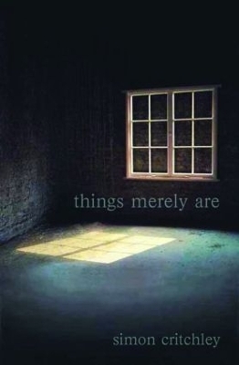 Things Merely Are - Simon Critchley