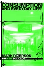 Consumption and Everyday Life - Mark Paterson