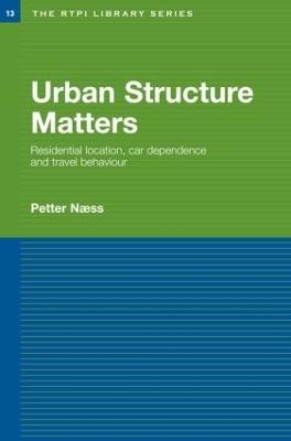 Urban Structure Matters - Petter Naess