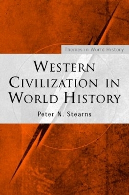 Western Civilization in World History - Peter N. Stearns