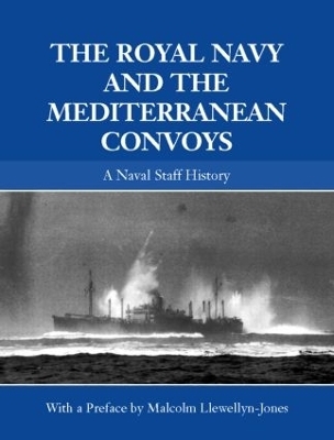 The Royal Navy and the Mediterranean Convoys - 
