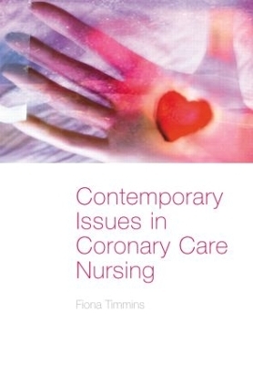 Contemporary Issues in Coronary Care Nursing - Fiona Timmins