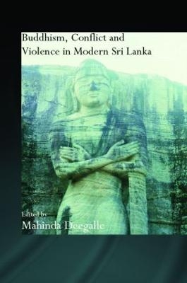 Buddhism, Conflict and Violence in Modern Sri Lanka - 