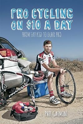 Pro Cycling on $10 a Day - Phil Gaimon