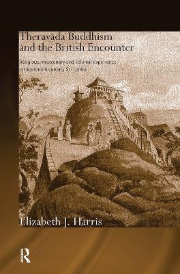 Theravada Buddhism and the British Encounter - Elizabeth Harris