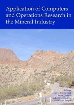 Application of Computers and Operations Research in the Mineral Industry - 