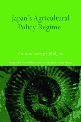 Japan's Agricultural Policy Regime - Aurelia George Mulgan