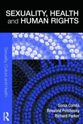 Sexuality, Health and Human Rights - Sonia Corrêa, Rosalind Petchesky, Richard Parker