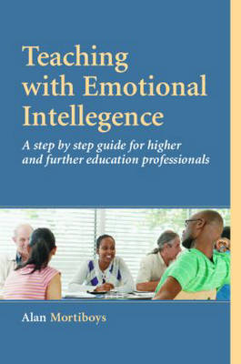 Teaching with Emotional Intelligence - Alan Mortiboys