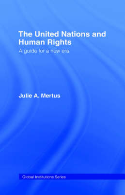 The United Nations and Human Rights - Julie A Mertus, Julie A. Mertus, Julie Mertus