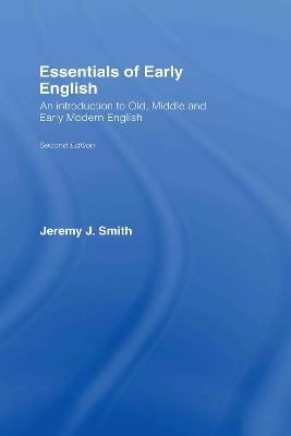 Essentials of Early English - Jeremy J. Smith, Jeremy Smith