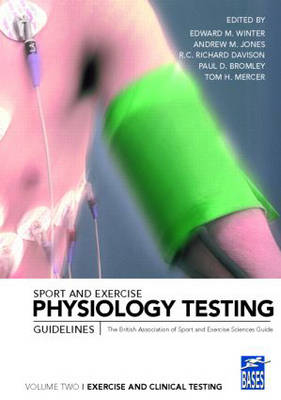 Sport and Exercise Physiology Testing Guidelines: Volume II - Exercise and Clinical Testing - 